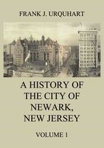 bw-a-history-of-the-city-of-newark-new-jersey-volume-1-jazzybee-verlag-9783849649906