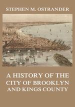 bw-a-history-of-the-city-of-brooklyn-and-kings-county-jazzybee-verlag-9783849649517