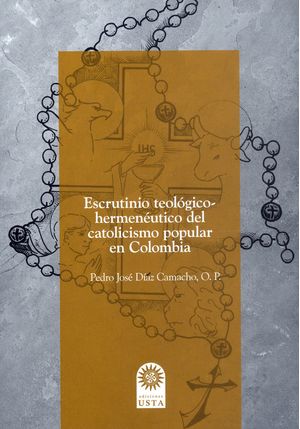 Escrutinio teológico-hermenéutico del catolicismo popular en Colombia