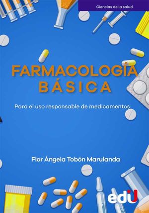 Farmacología básica. Para el uso responsable de medicamentos