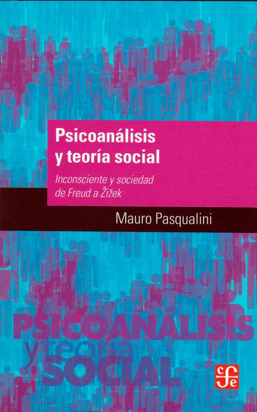 Psicoanálisis y teoría social Inconsciente y sociedad de freud a Zizek