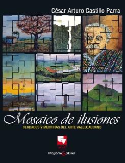Mosaico de ilusiones Verdades y mentiras del arte vallecaucano