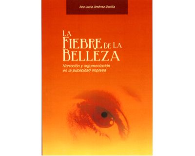 La fiebre de la belleza Narración y argumentación en la publicidad impresa