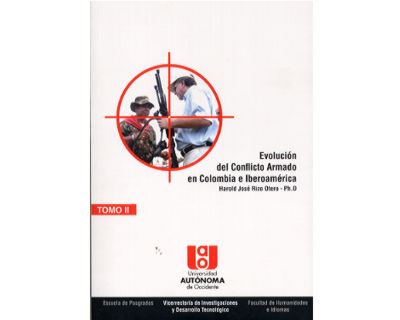 Evolución del conflicto armado en Colombia e Iberoamérica Tomo II