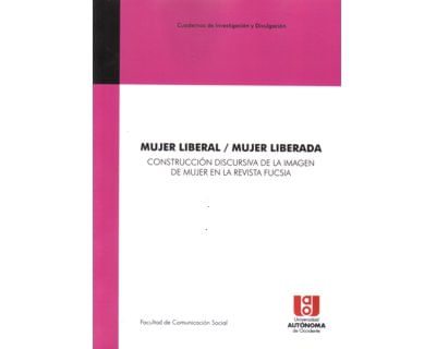 Mujer liberal  Mujer liberada Construcción discursiva de la imagen de mujer en la revista Fucsia