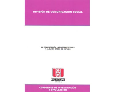 La comunicación las organizaciones y algunos casos de estudio