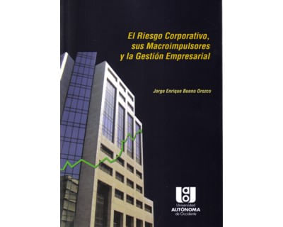 El riesgo corporativo sus macroimpulsores y la gestión empresarial
