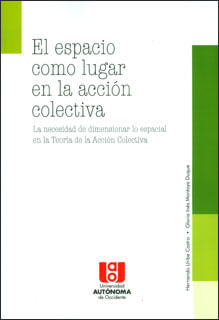 El espacio como lugar en la acción colectiva La necesidad de dimensionar lo espacial en la teoría de la acción colectiva