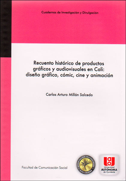 Recuento histórico de productos gráficos y audiovisuales en Cali diseño gráfico cómic cine y animación
