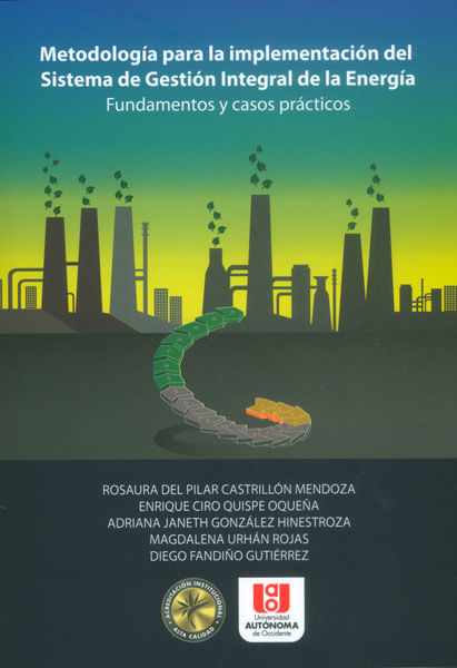 Metodología para la implementación del Sistema de Gestión Integral de la Energía Fundamentos y casos prácticos