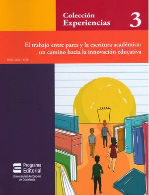 Colección experiencias 3 El trabajo entre pares y la escritura académica un camino hacia la innovación educativa