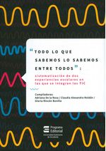 todo-lo-que-sabemos-lo-sabemos-entre-todos-sistematizacion-de-dos-experiencias-escolares-en-las-que-se-integran-las-tic-9789588994635-uaoc