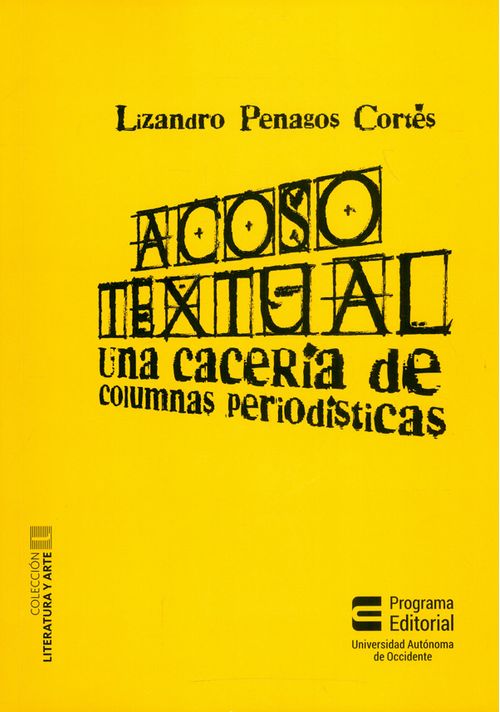 Acoso textual Una cacería de columnas periodísticas