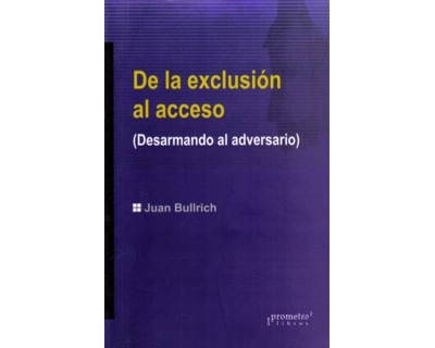 De la exclusión al acceso Desarmando al adversario