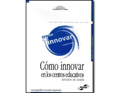 Cómo innovar en los centros educativos Estudio de casos