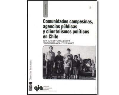 Comunidades campesinas agencias públicas y clientelismos políticos en Chile