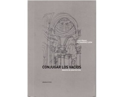 Conjugar los vacíos Ensayos de arquitectura