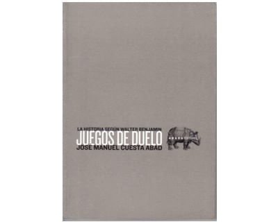 Juegos de duelo La historia según Walter Benjamin