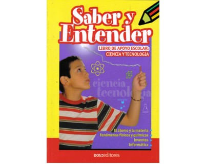 Saber y entender Libro de apoyo escolar ciencia y tecnología