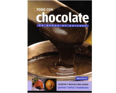 Todo con chocolate Un mundo de dulzura