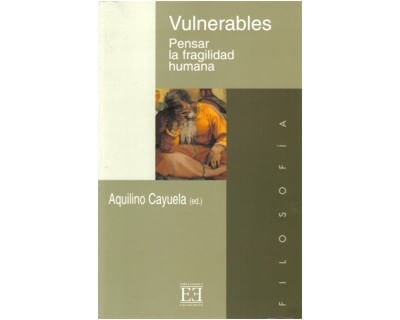 Vulnerables Pensar la fragilidad humana