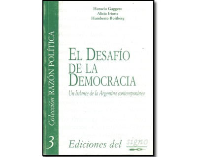 El desafío de la democracia Un balance de la Argentina contemporánea