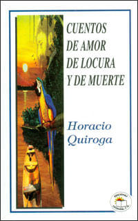 Cuentos de amor de locura y de muerte