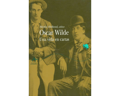 Oscar Wilde Una vida en cartas
