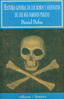 Historia general de los robos y asesinatos de los más famosos piratas