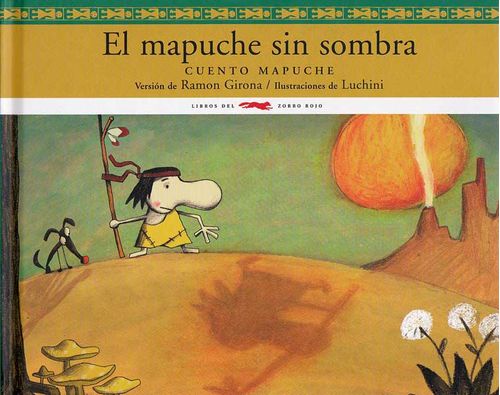 El mapuche sin sombra Cuento mapuche