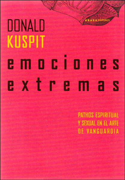 Emociones extremas Pathos espiritual y sexual en el arte de vanguardia