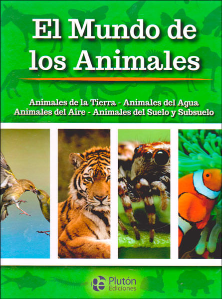 El mundo de los animales Animales de la tierra animales del agua animales del aire animales del suelo y subsuelo