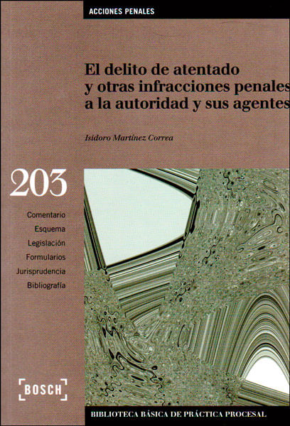 El delito de atentado y otras infracciones penales a la autoridad y sus agentes