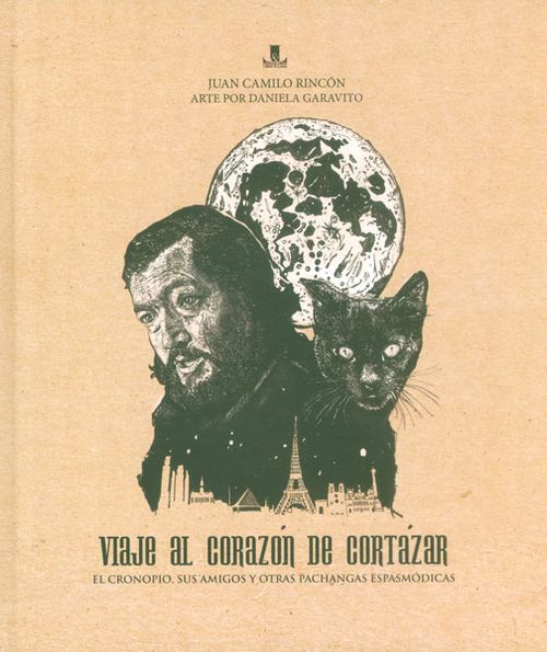 Viaje al corazón de Cortázar El cronopio sus amigos y otras pachangas espasmódicas