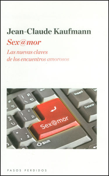 Sex@mor Las nuevas claves de los encuentros amorosos