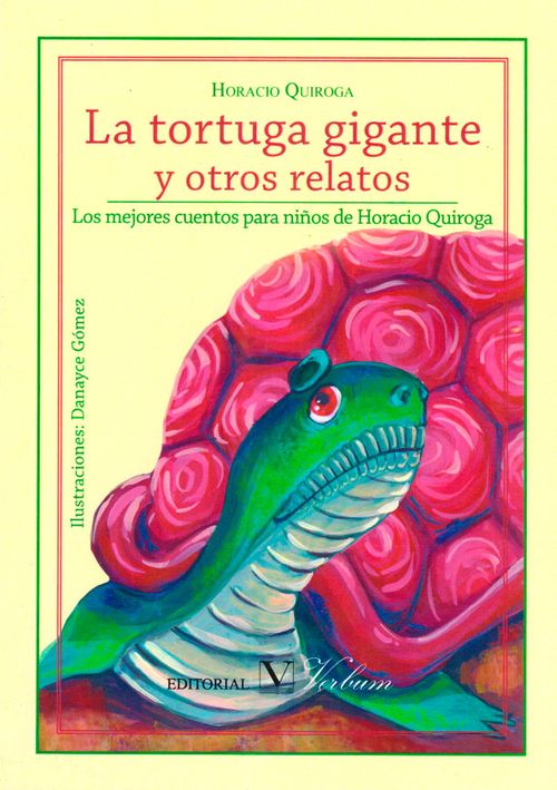 La tortuga gigante y otros relatos Los mejores cuentos para niños de Horacio Quiroga