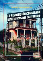 La-revolucion-congelada-dialecticas-del-castrismo-9788479629847-prom