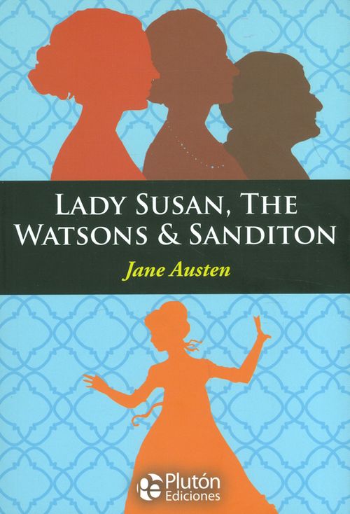 Lady Susan The Watsons  Sanditon