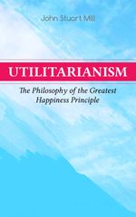 bw-utilitarianism-ndash-the-philosophy-of-the-greatest-happiness-principle-madison-adams-press-9788026879220