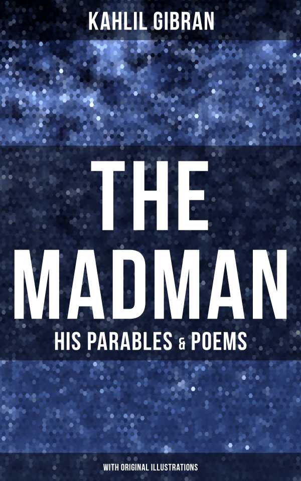 bw-the-madman-his-parables-amp-poems-with-original-illustrations-musaicum-books-9788027202904