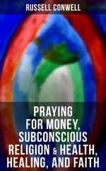 bw-praying-for-money-subconscious-religion-amp-health-healing-and-faith-musaicum-books-9788027223404
