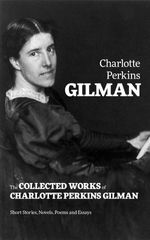bw-the-collected-works-of-charlotte-perkins-gilman-short-stories-novels-poems-and-essays-eartnow-9788026835950