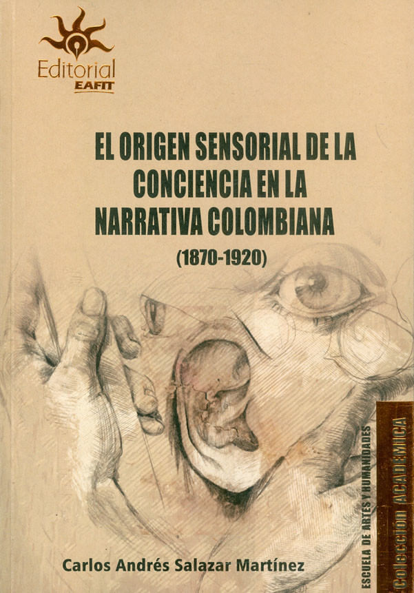 el-origen-sensorial-de-la-conciencia-en-la-narrativa-colombiana-1870-1920-9789587207750-ueaf