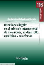 inversiones-ilegales-en-el-arbitraje-internacional-de-inversiones-su-desarrollo-casuistico-y-sus-efectos-9789587908695-uext
