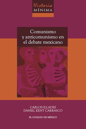 Historia mínima comunismo y anticomunismo en el debate mexicano