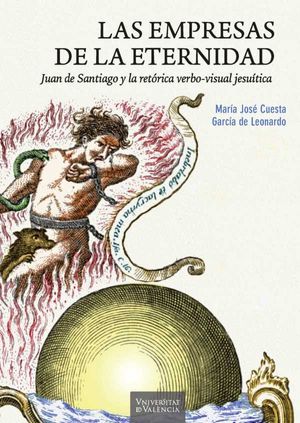 Las empresas de la eternidad. Juan de Santiago y la retórica verbo-visual jesuítica
