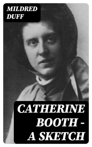 Catherine Booth ? a Sketch