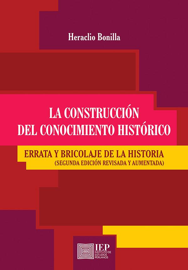 bm-la-construccion-del-conocimiento-historico-errata-y-bricolaje-de-la-historia-instituto-de-estudios-peruanos-iep-9789972516344