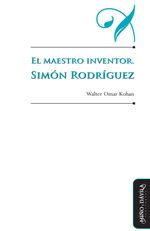 bm-el-maestro-inventor-simon-rodriguez-mino-y-davila-editores-9788415295488