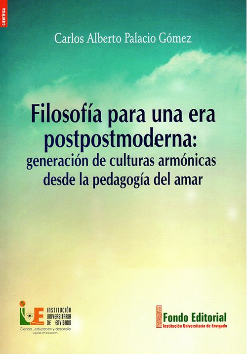 Filosofía para una era postpostmoderna generación de culturas armónicas desde la pedagogía del amar
